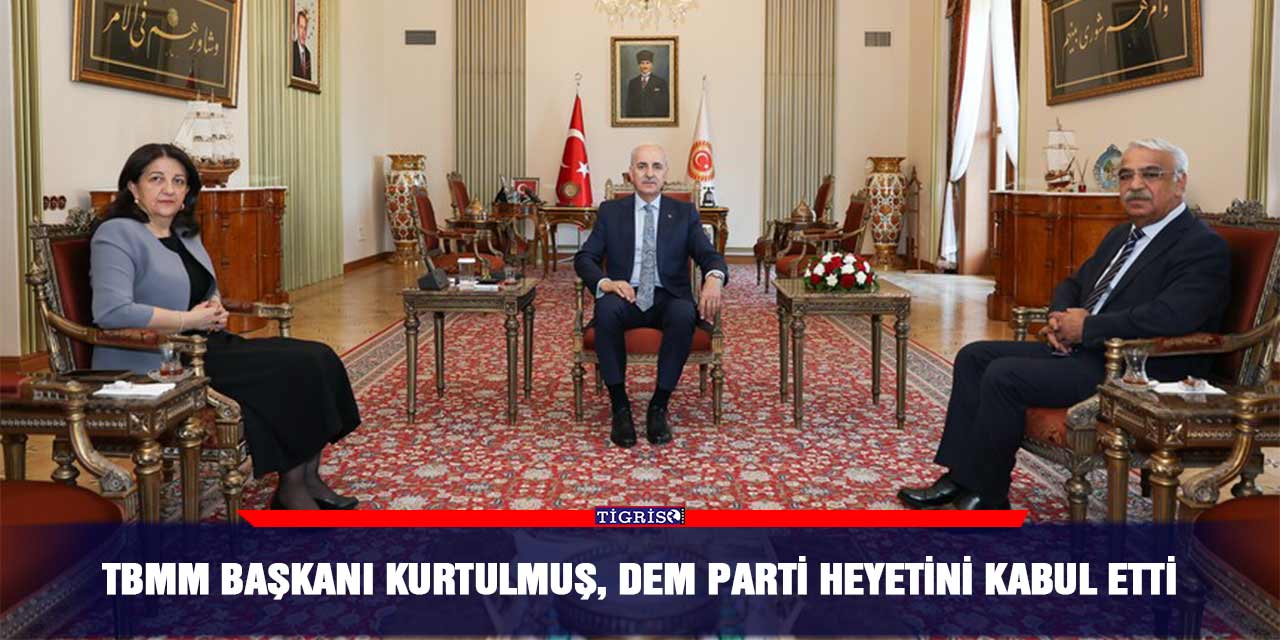 TBMM Başkanı Kurtulmuş, DEM Parti heyetini kabul etti