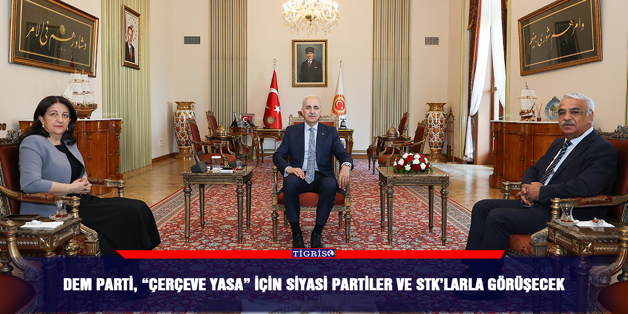 DEM Parti, “çerçeve yasa” için siyasi partiler ve STK’larla görüşecek