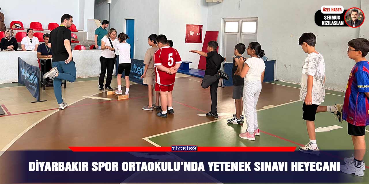 Diyarbakır Spor Ortaokulu’nda yetenek sınavı heyecanı