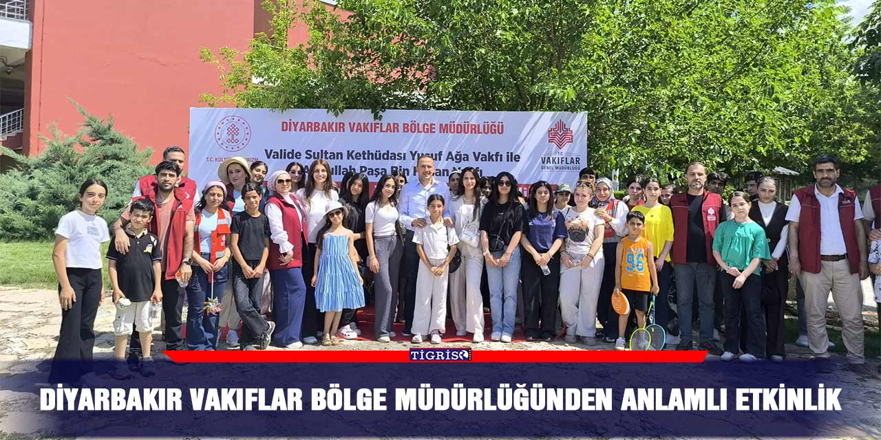 Diyarbakır Vakıflar Bölge Müdürlüğünden anlamlı etkinlik