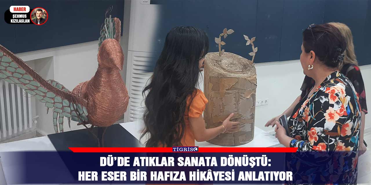 DÜ’de atıklar sanata dönüştü: Her eser bir hafıza hikâyesi anlatıyor