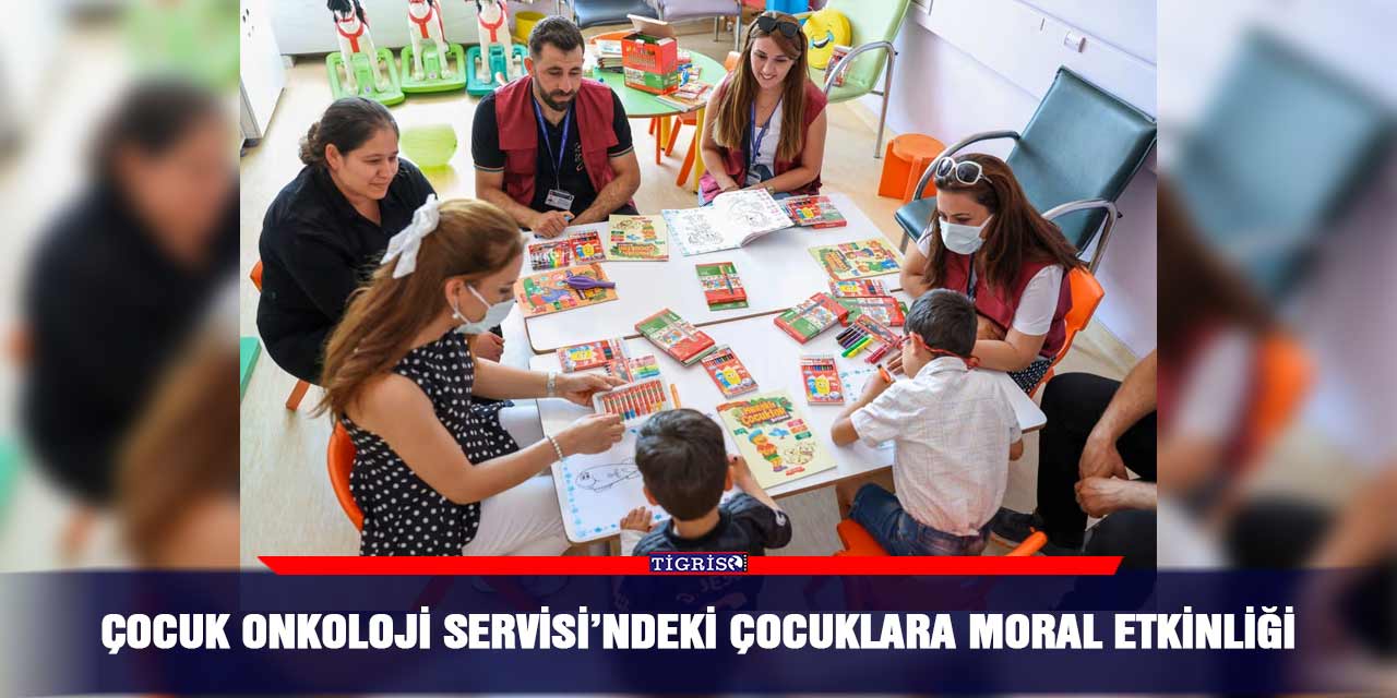 Çocuk Onkoloji Servisi’ndeki çocuklara moral etkinliği