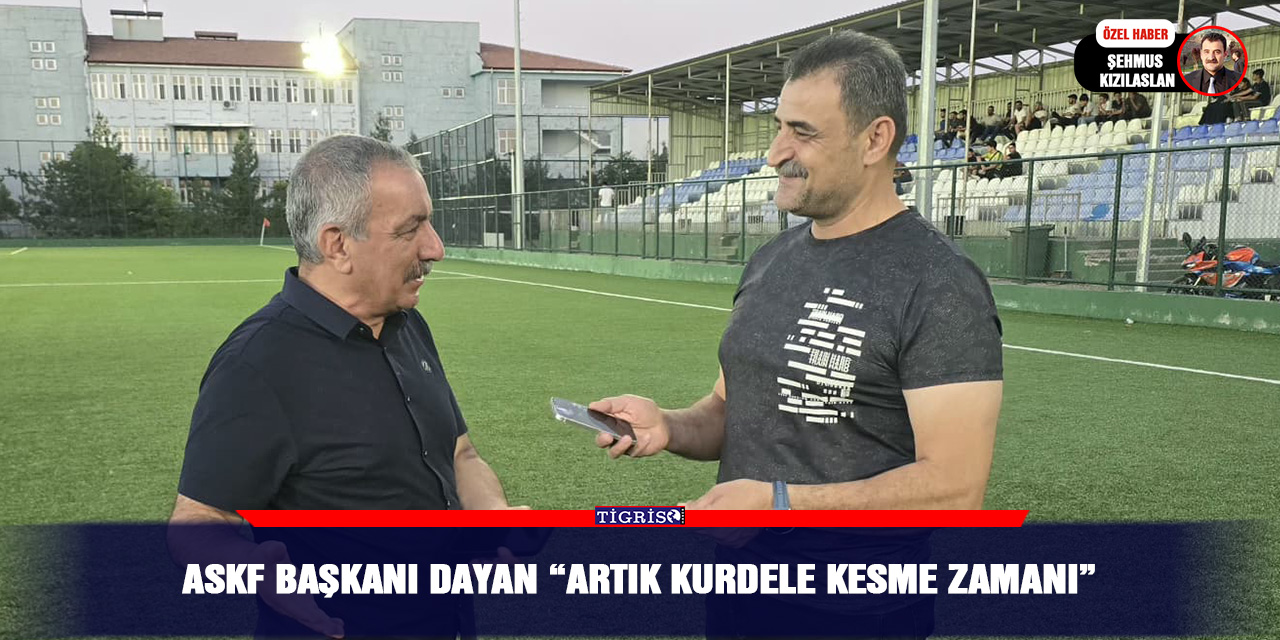 ASKF Başkanı Dayan “Artık kurdele kesme zamanı”