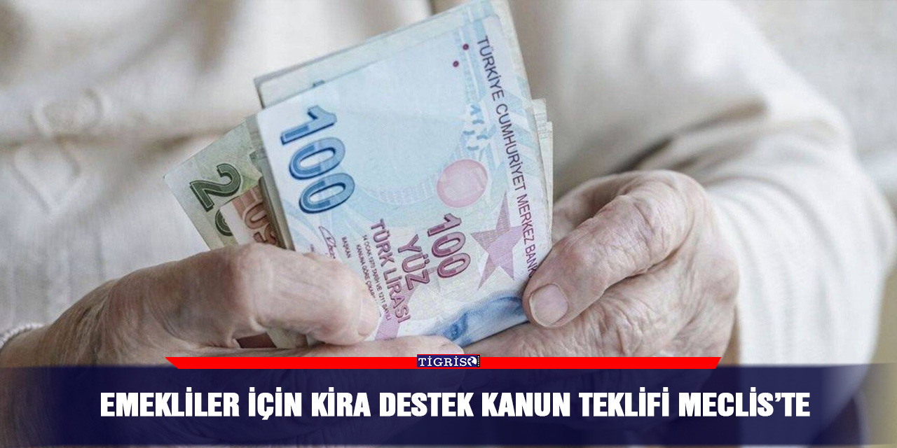 Emekliler için kira destek kanun teklifi Meclis’te