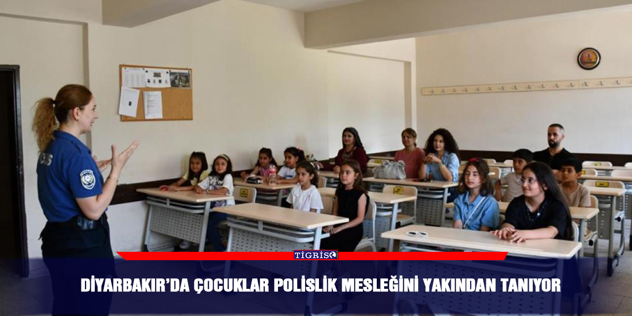 Diyarbakır’da çocuklar polislik mesleğini yakından tanıyor