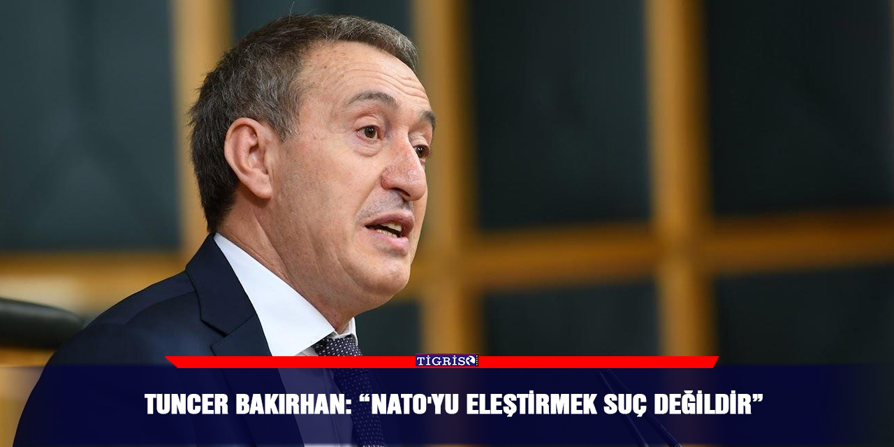 Tuncer Bakırhan: “NATO'yu eleştirmek suç değildir”