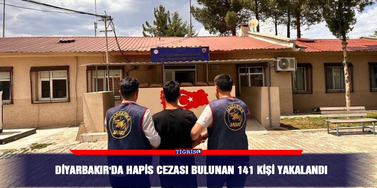 Diyarbakır'da hapis cezası bulunan 141 kişi yakalandı