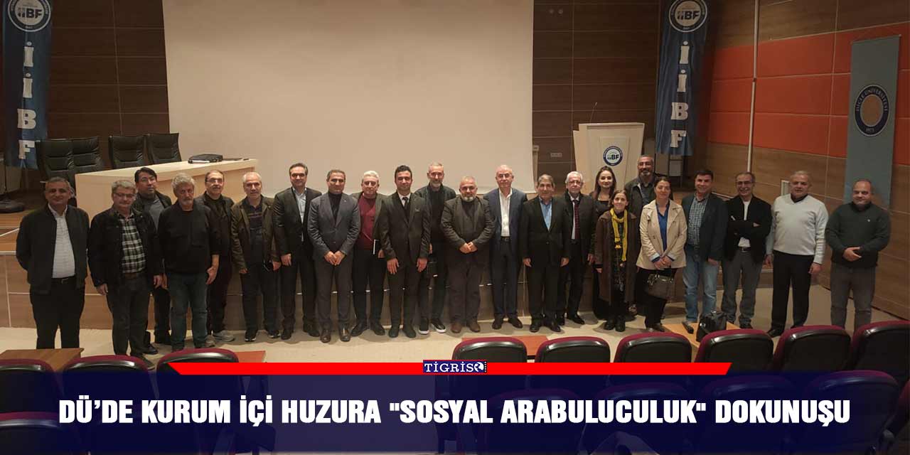 DÜ’de kurum içi huzura "sosyal arabuluculuk" dokunuşu