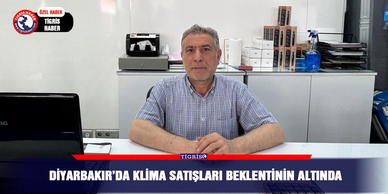 Diyarbakır’da klima satışları beklentinin altında
