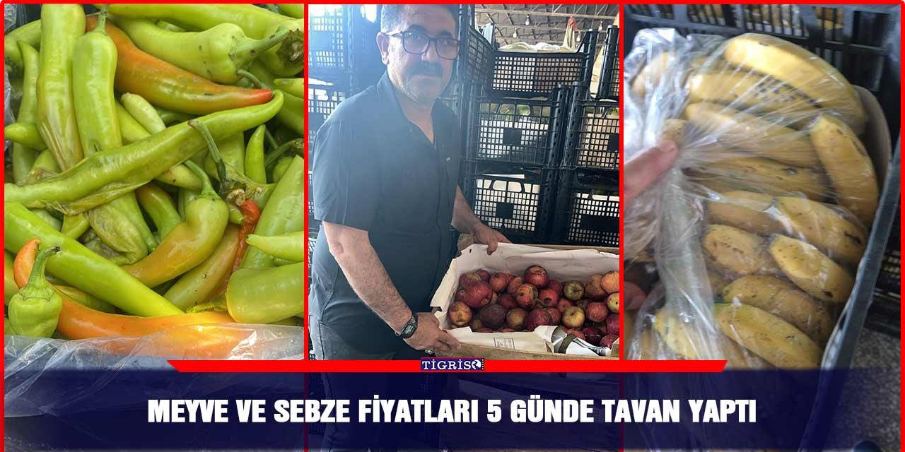 Meyve ve sebze fiyatları 5 günde tavan yaptı