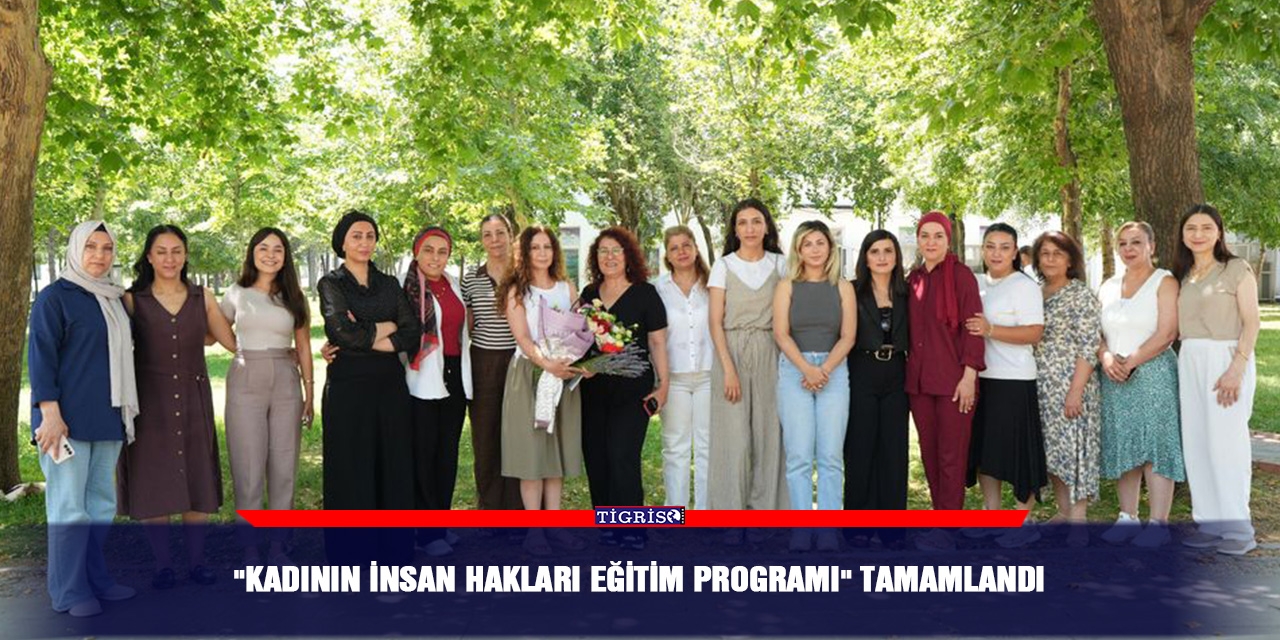 "Kadının İnsan Hakları Eğitim Programı" tamamlandı