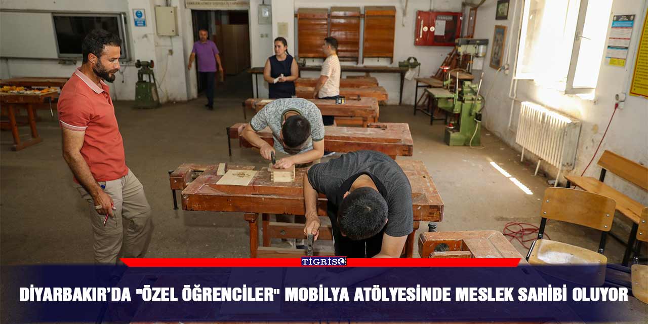 Diyarbakır’da "özel öğrenciler" mobilya atölyesinde meslek sahibi oluyor