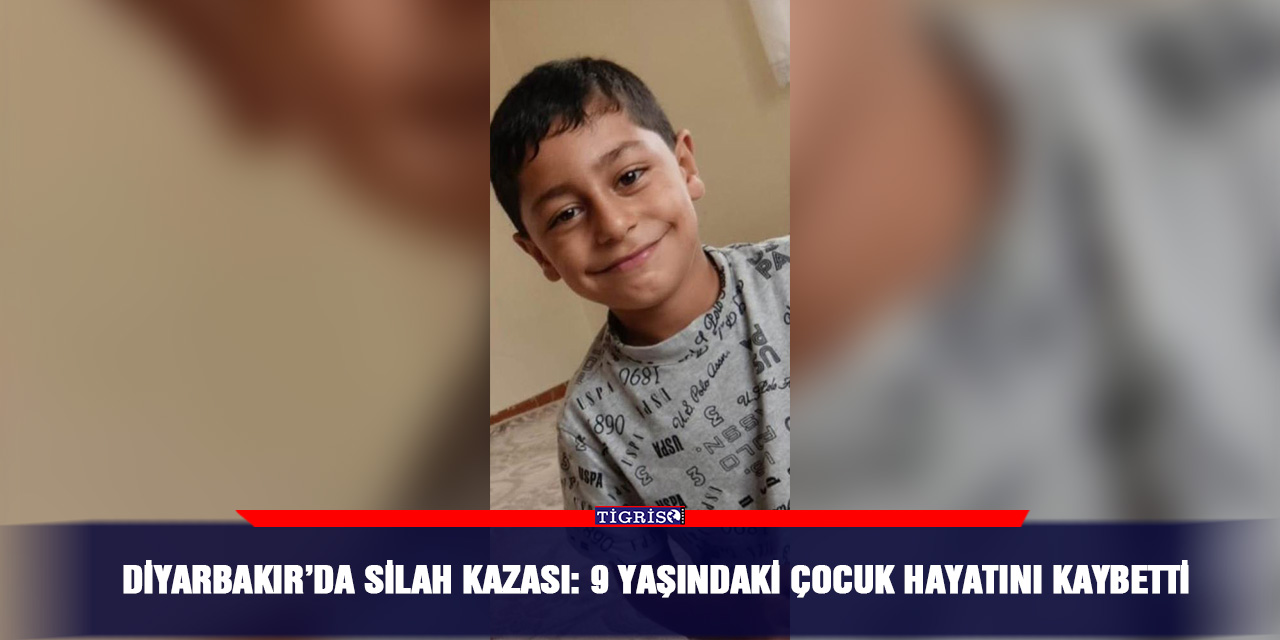 Diyarbakır’da silah kazası: 9 yaşındaki çocuk hayatını kaybetti