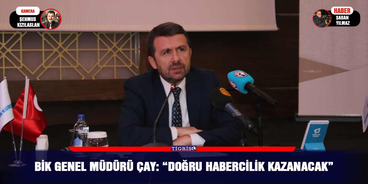 BİK Genel Müdürü Çay: “Doğru habercilik kazanacak”