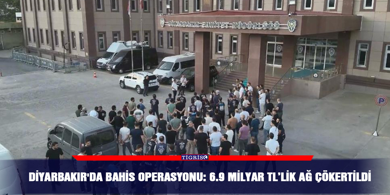 Diyarbakır'da bahis operasyonu: 6.9 milyar TL’lik ağ çökertildi