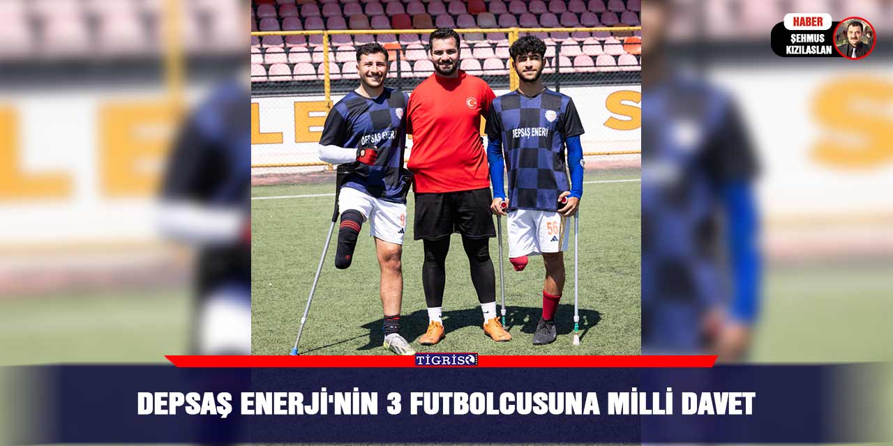 DEPSAŞ Enerji'nin 3 futbolcusuna milli davet