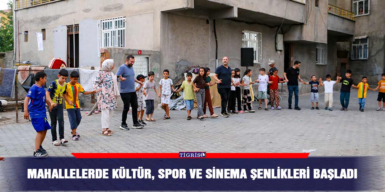 Mahallelerde kültür, spor ve sinema şenlikleri başladı