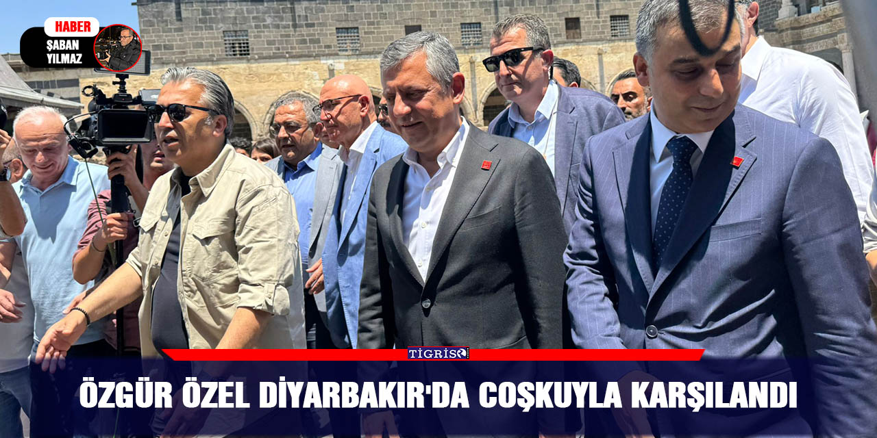 Özgür Özel Diyarbakır'da coşkuyla karşılandı