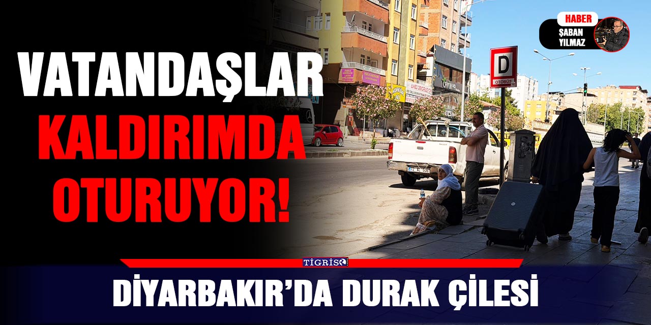 Diyarbakır’da durak çilesi: Vatandaşlar kaldırımda oturuyor!