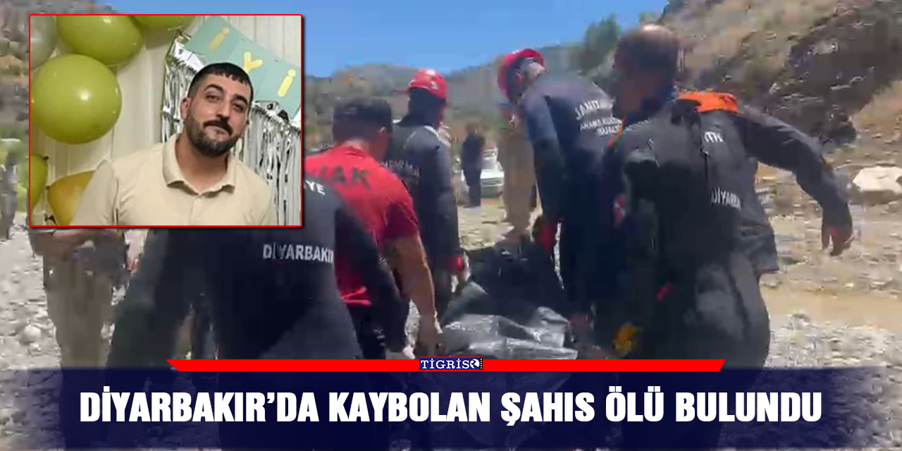 Diyarbakır’da kaybolan şahıs ölü bulundu