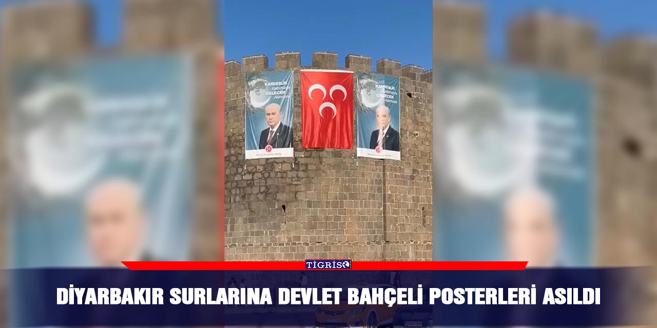 Diyarbakır surlarına Devlet Bahçeli posterleri asıldı