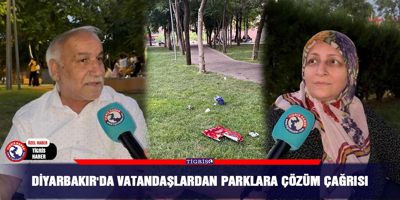 Diyarbakır'da vatandaşlardan parklara çözüm çağrısı