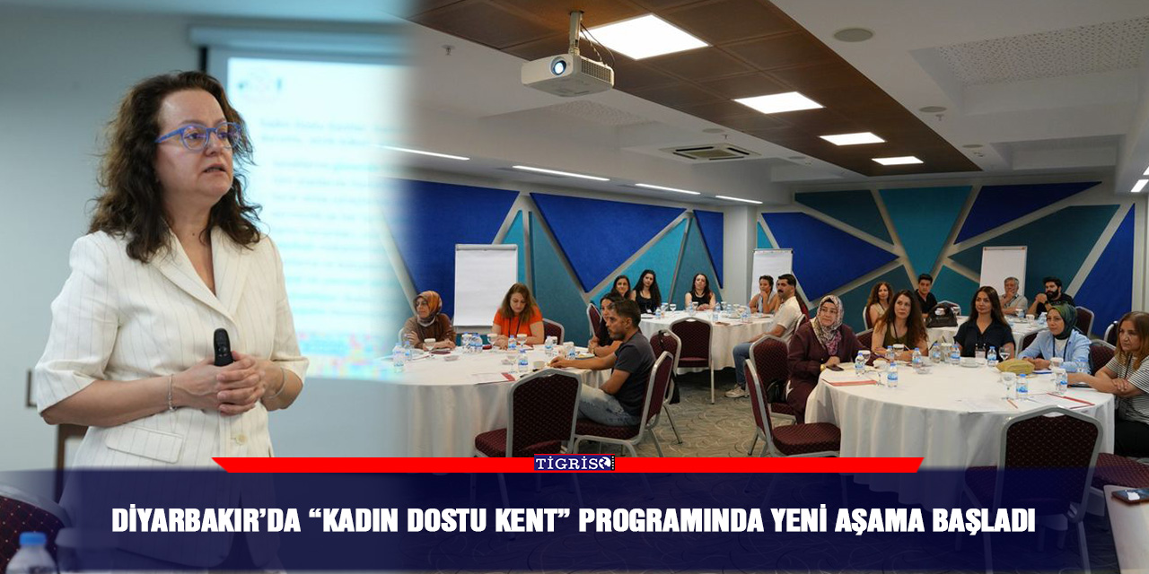 Diyarbakır’da “Kadın Dostu Kent” programında yeni aşama başladı