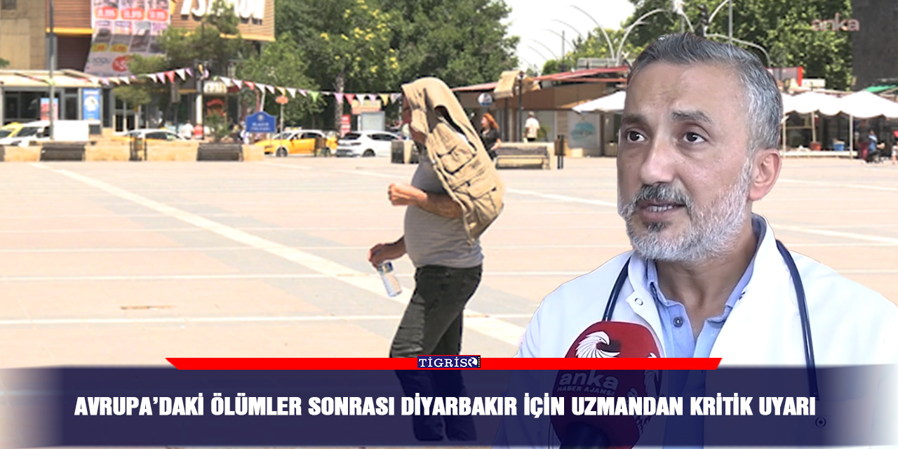 Avrupa’daki ölümler sonrası Diyarbakır için Uzmandan kritik uyarı