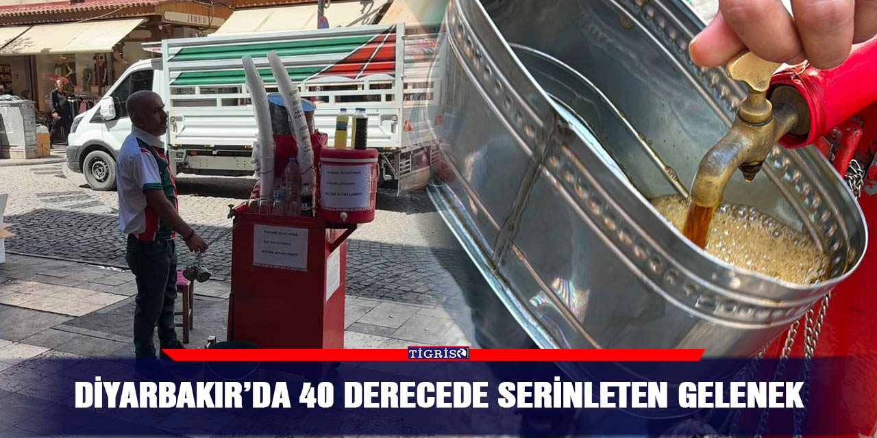 Diyarbakır’da 40 derecede serinleten gelenek