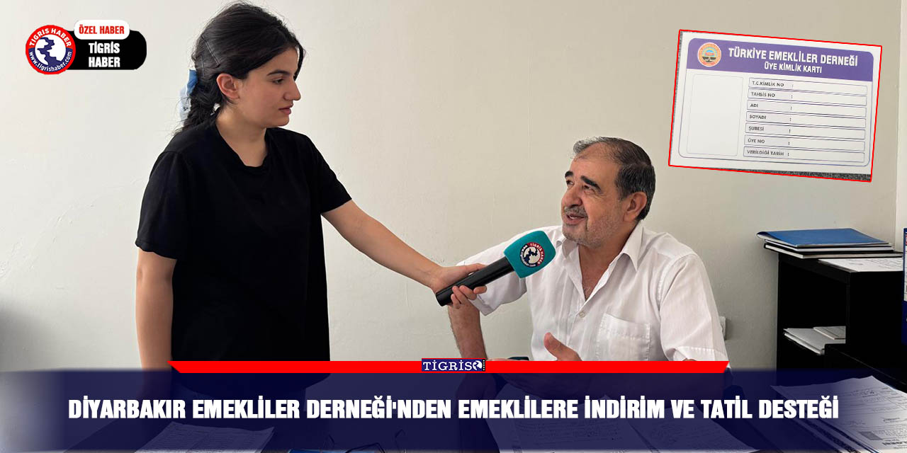 Diyarbakır Emekliler Derneği'nden emeklilere indirim ve tatil desteği