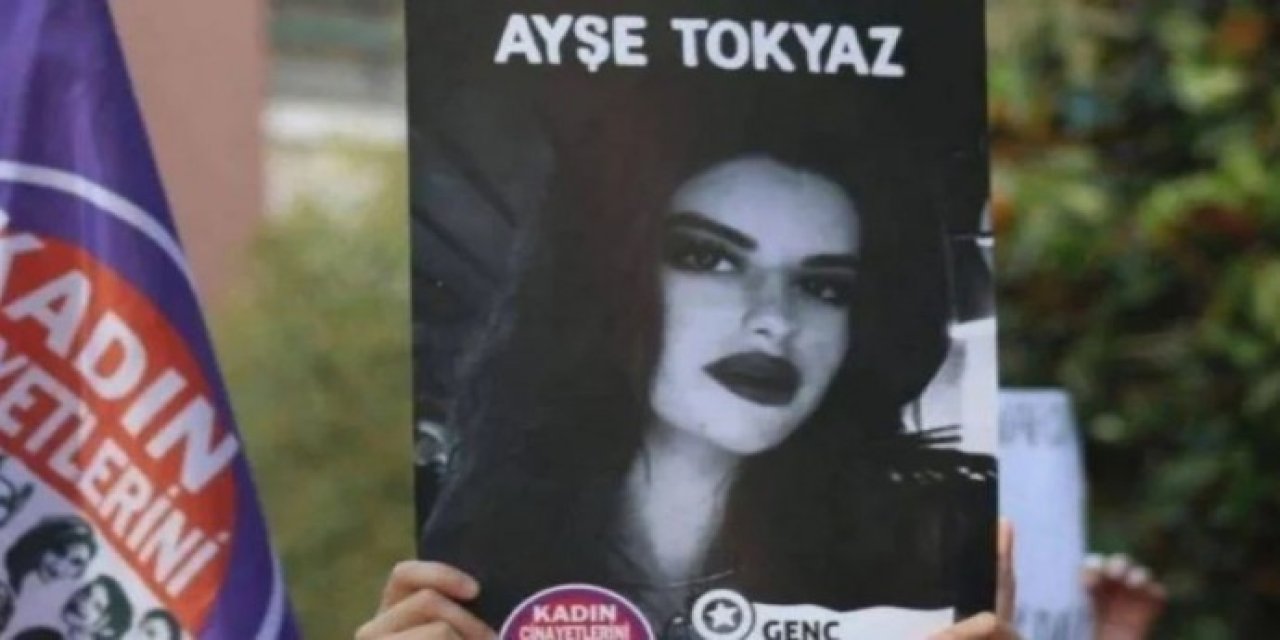 Ayşe Tokyaz davasında ağırlaştırılmış müebbet istendi