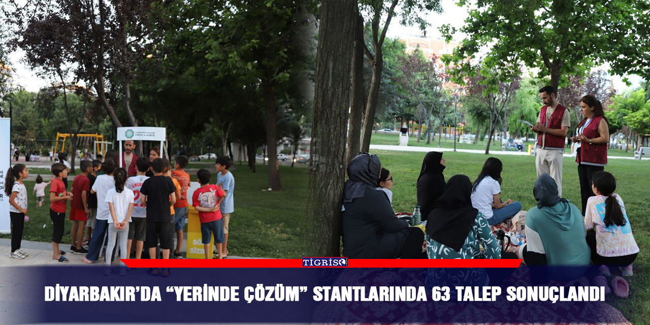 Diyarbakır’da “Yerinde Çözüm” stantlarında 63 talep sonuçlandı