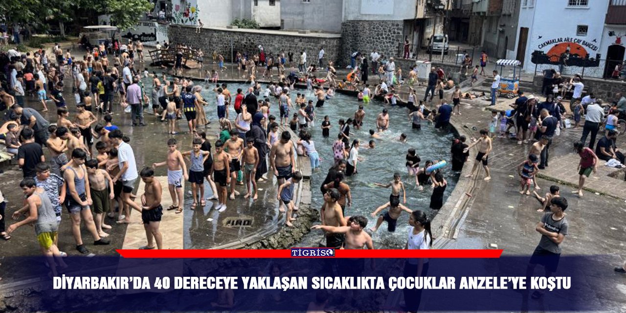 Diyarbakır’da 40 dereceye yaklaşan sıcaklıkta çocuklar Anzele’ye koştu