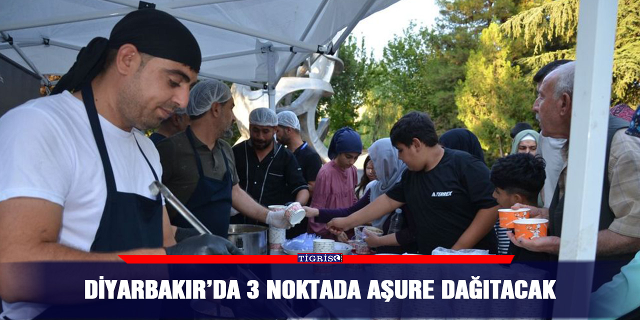 Diyarbakır’da 3 noktada aşure dağıtacak