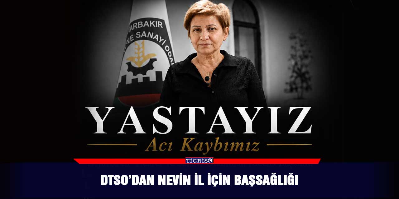 DTSO’dan Nevin İl için başsağlığı