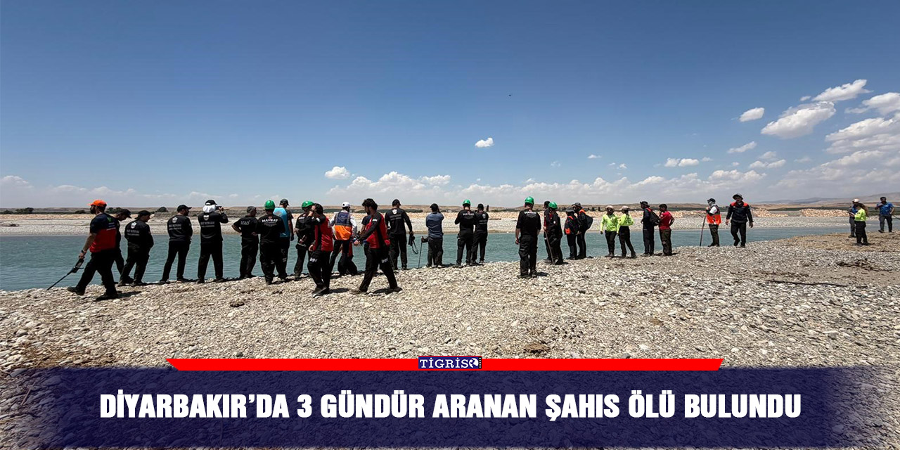 Diyarbakır’da 3 gündür aranan şahıs ölü bulundu