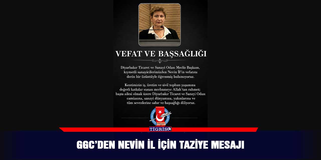 GGC’den Nevin İl için taziye mesajı