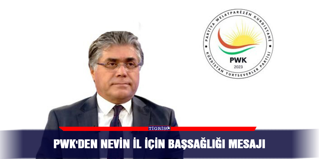PWK'den Nevin il için başsağlığı mesajı