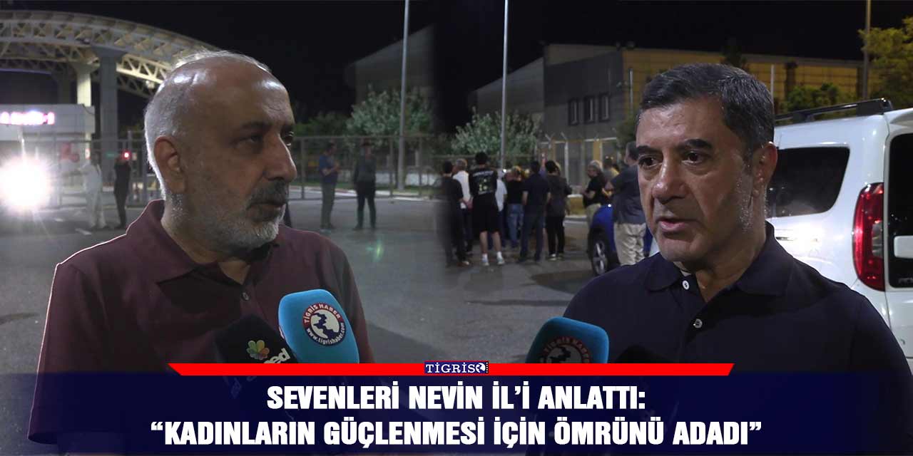Sevenleri Nevin İl’i anlattı: “Kadınların güçlenmesi için ömrünü adadı”