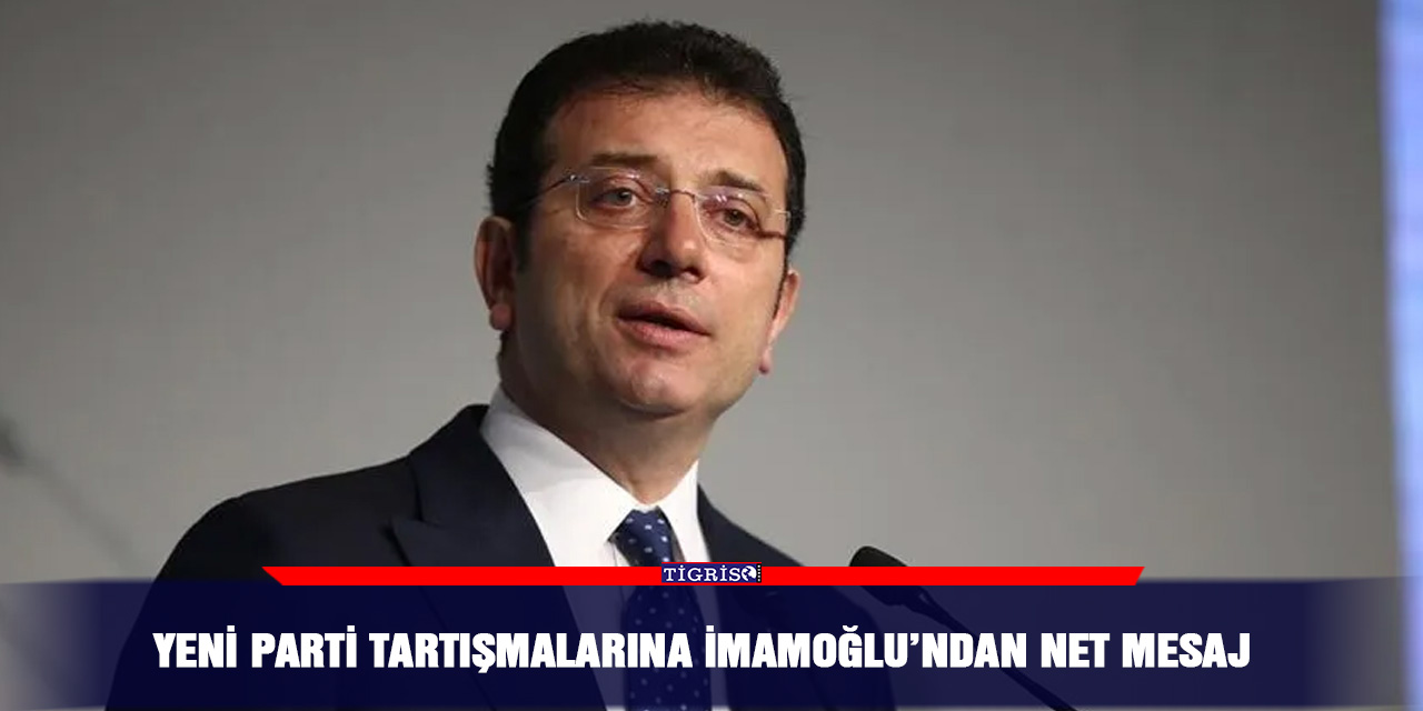 Yeni parti tartışmalarına İmamoğlu’ndan net mesaj