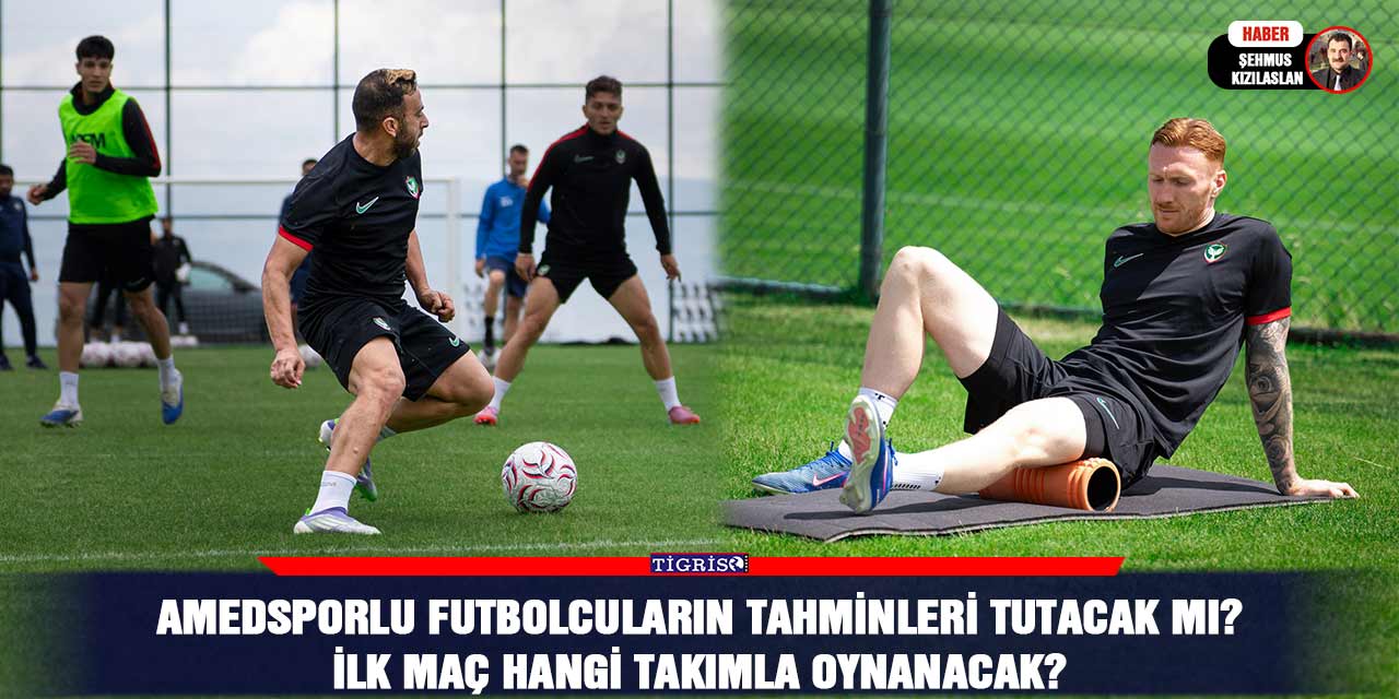 Amedsporlu futbolcuların tahminleri tutacak mı?