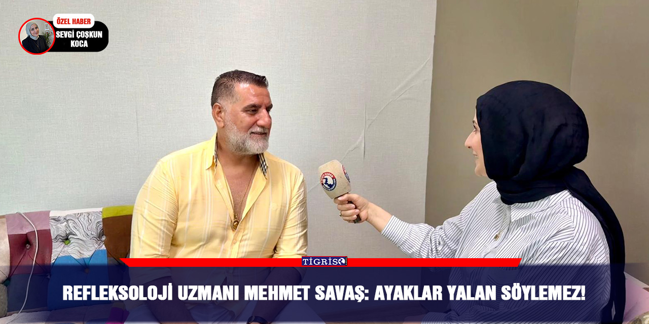 Refleksoloji Uzmanı Mehmet Savaş: Ayaklar yalan söylemez!