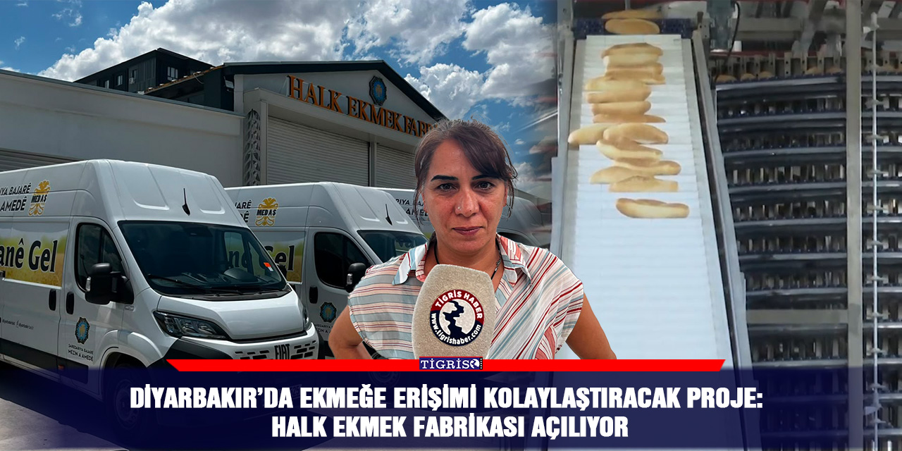 Diyarbakır’da ekmeğe erişimi kolaylaştıracak proje: Halk Ekmek Fabrikası açılıyor