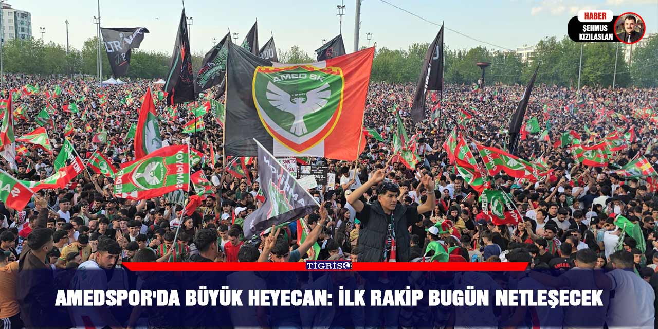 Amedspor'da büyük heyecan: İlk rakip bugün netleşecek