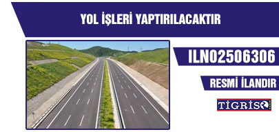YOL İŞLERİ YAPTIRILACAKTIR