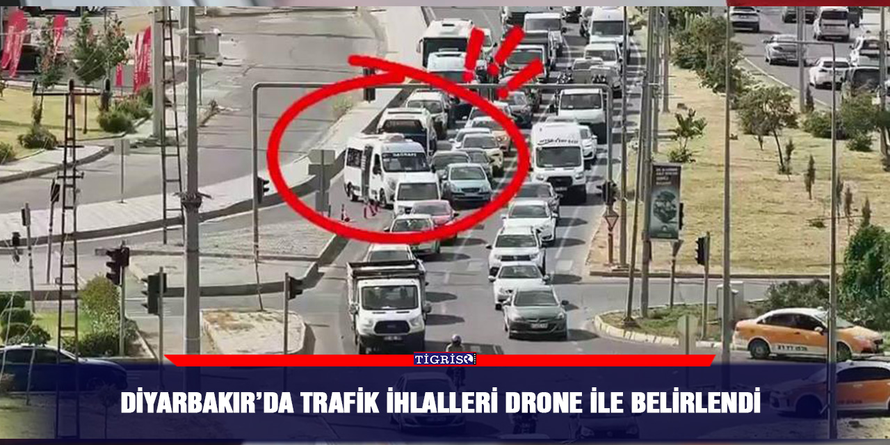 Diyarbakır’da trafik ihlalleri drone ile belirlendi