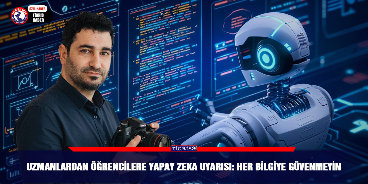 Uzmanlardan öğrencilere yapay zeka uyarısı: Her bilgiye güvenmeyin
