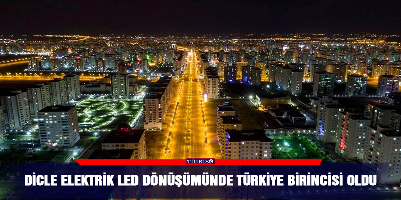 Dicle Elektrik LED dönüşümünde Türkiye birincisi oldu