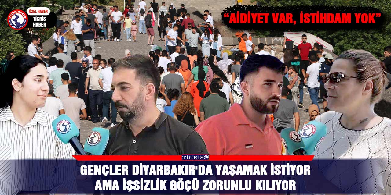 Gençler Diyarbakır'da yaşamak istiyor ama işsizlik göçü zorunlu kılıyor