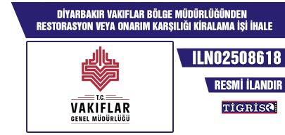 DİYARBAKIR VAKIFLAR BÖLGE MÜDÜRLÜĞÜNDEN RESTORASYON VEYA ONARIM KARŞILIĞI KİRALAMA İŞİ İHALE İLANI
